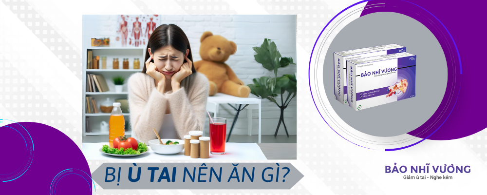 Bị ù tai nên ăn gì? Cách giảm và hết ù tai nhanh