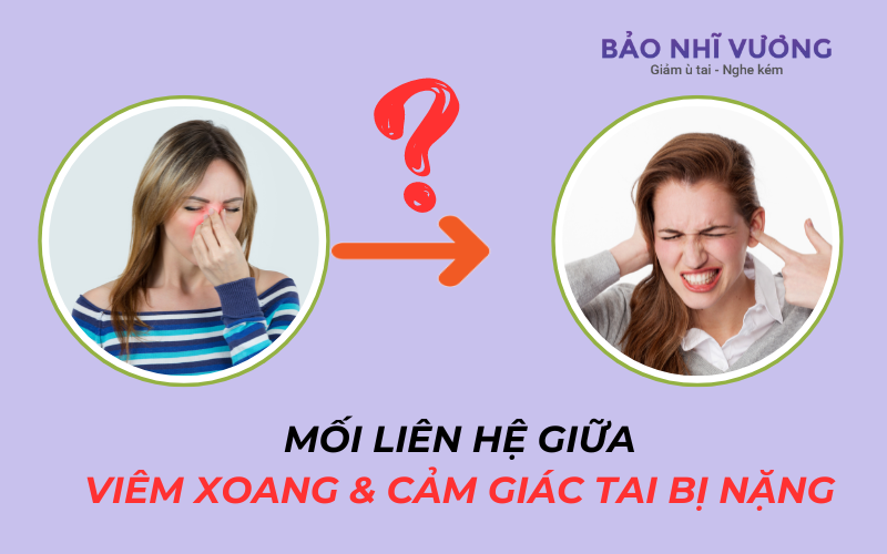 Mối liên hệ giữa viêm xoang và cảm giác tai bị nặng