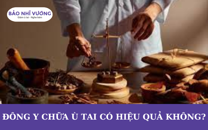 Chữa ù tai bằng Đông y liệu có hiệu quả không?