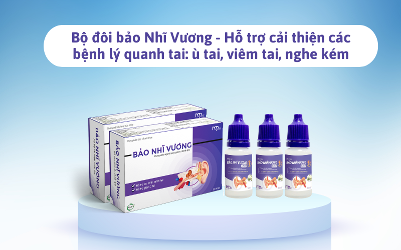 Bộ đôi bảo Nhĩ Vương - Hỗ trợ cải thiện các bệnh lý quanh tai: ù tai, viêm tai, nghe kém