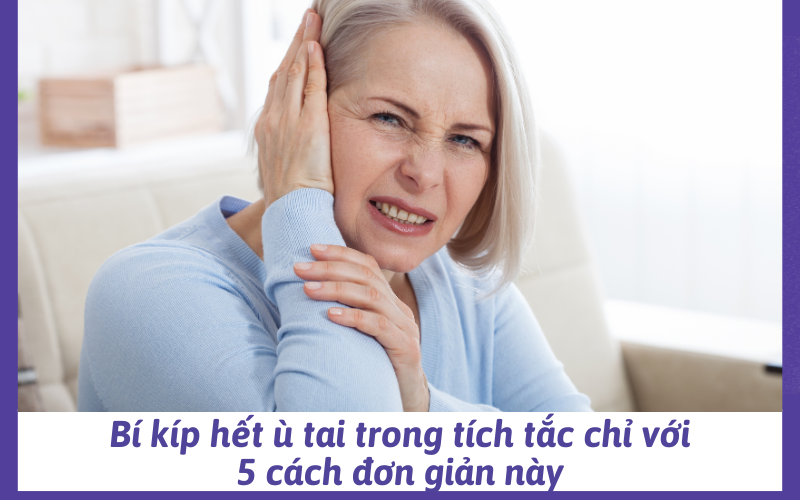 Bí kíp hết ù tai trong tích tắc chỉ với 5 cách đơn giản này