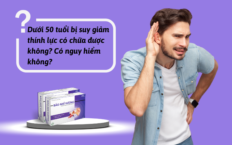 Dưới 50 tuổi bị suy giảm thính lực có chữa được không?