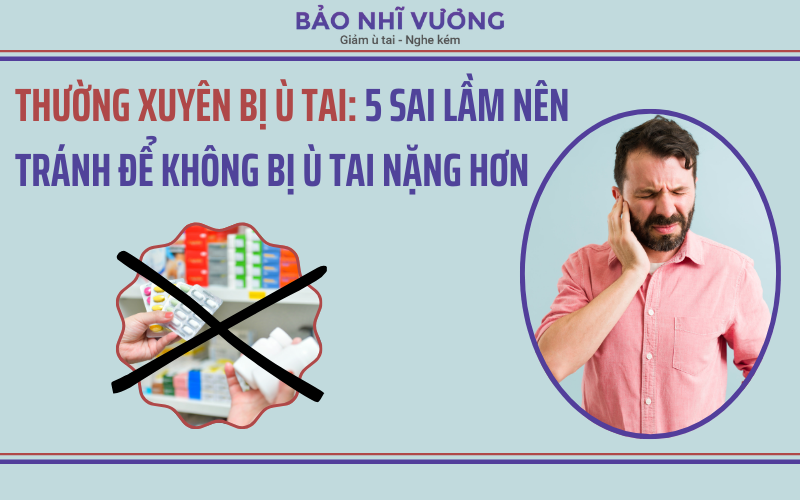 Thường xuyên bị ù tai: 5 sai lầm nên tránh để không bị ù tai nặng hơn