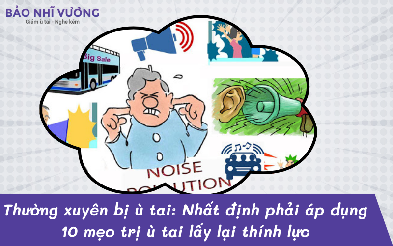 Thường xuyên bị ù tai: Nhất định phải áp dụng 10 mẹo trị ù tai lấy lại thính lực