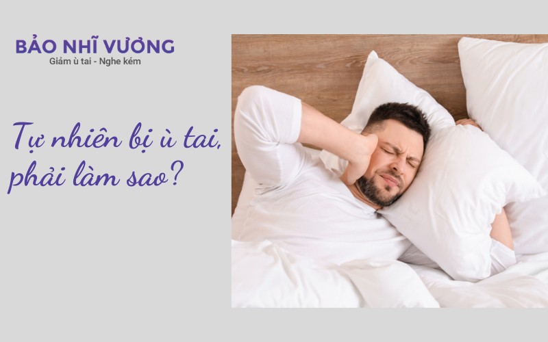 Tự nhiên bị ù tai, phải làm sao?