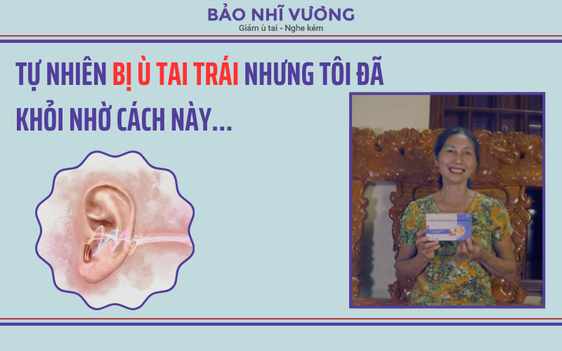 Tự nhiên bị ù tai trái nhưng tôi đã khỏi nhờ cách này…