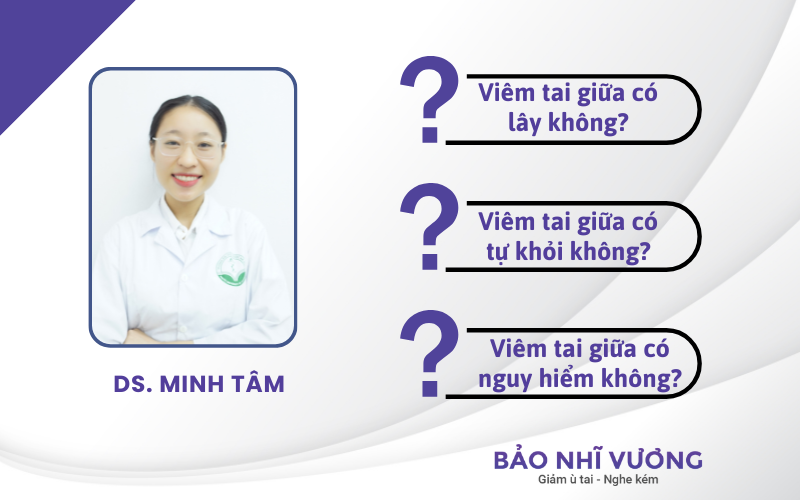 Viêm tai giữa có lây không? có tự khỏi không? có nguy hiểm không?